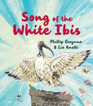 Song of the White Ibis de Phillip Gwynne