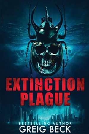 Extinction Plague de Greig Beck