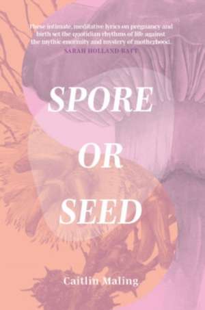 Spore or Seed de Caitlin Maling