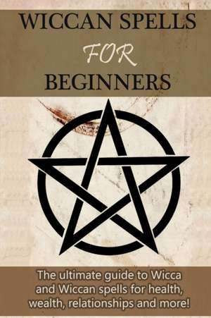 Wiccan Spells for Beginners de Stephanie Mills