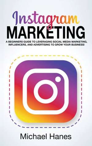 Instagram Marketing de Michael Hanes