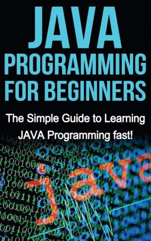 JAVA Programming for Beginners de Tim Warren