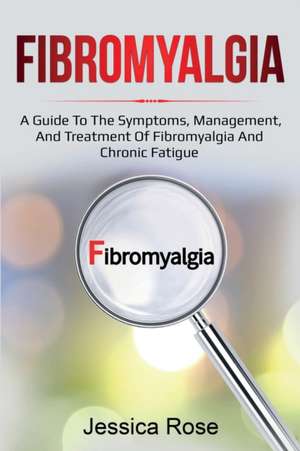 Fibromyalgia de Jessica Rose