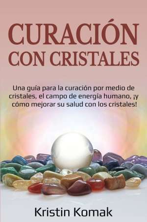 Curación con Cristales de Kristin Komak