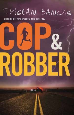 Cop and Robber de Tristan Bancks