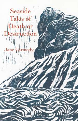 Seaside Tales of Death or Destruction de Jane Carmody