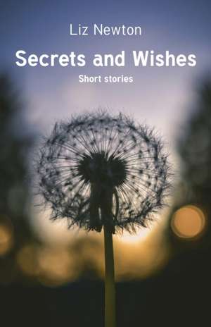 Secrets and Wishes de Liz Newton