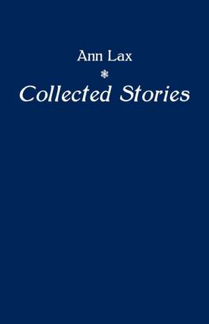 Collected Stories de Ann Lax