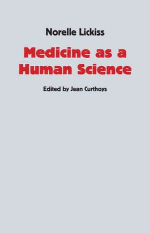 Medicine as a Human Science de Norelle Lickiss