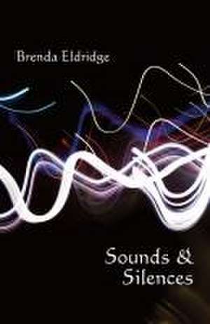 Sounds & Silences de Brenda Eldridge