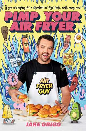 Pimp Your Air Fryer de Jake Grigg