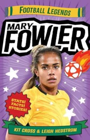 Mary Fowler: Football Legends de Kit Cross