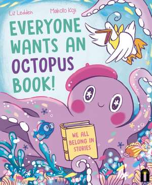 Everyone Wants an Octopus Book! de Liz Ledden