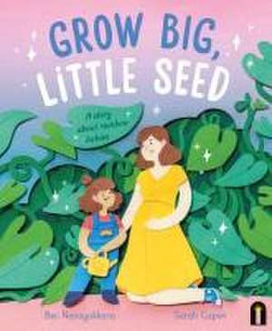 Grow Big, Little Seed de Bec Nanayakkara