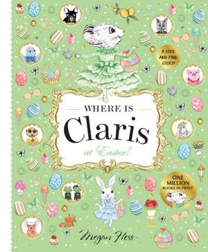 Where Is Claris at Easter! de Megan Hess