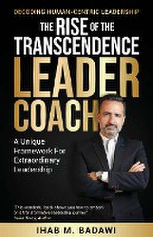 The Rise of the Transcendence Leader-Coach de Ihab Badawi