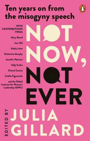 Not Now, Not Ever de Julia Gillard