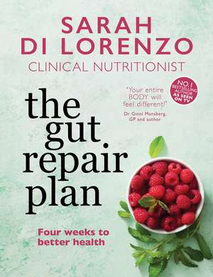 The Gut Repair Plan: Four weeks to better health de Sarah Di Lorenzo