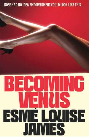 Becoming Venus: Rose had no idea empowerment could look like this ... de Esmé Louise James