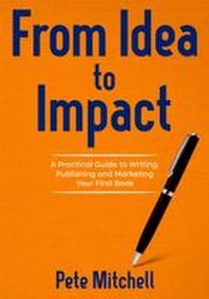 From Idea to Impact de Pete Mitchell
