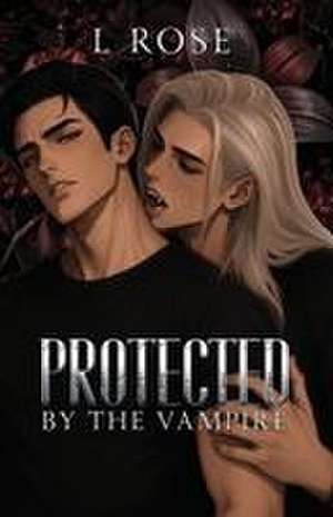 Protected by the Vampire de L. Rose