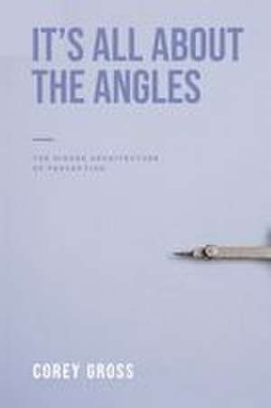 It's All About The Angles de Corey Gross
