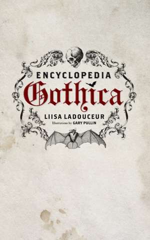 Encyclopedia Gothica de Liisa Ladouceur