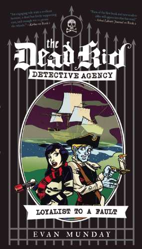 Loyalist to a Fault: The Dead Kid Detective Agency #3 de Evan Munday