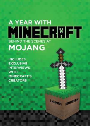 A Year With Minecraft: Behind the Scenes at Mojang de Thomas Arnroth