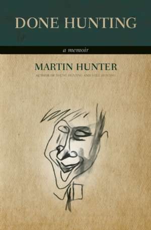 Done Hunting: A Memoir de Martin Hunter