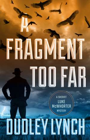 A Fragment Too Far de Dudley Lynch