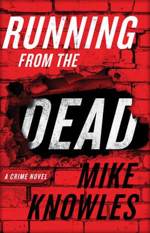 Running from the Dead de Mike Knowles