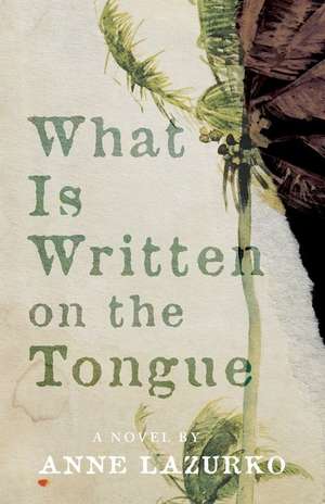 What Is Written on the Tongue de Anne Lazurko