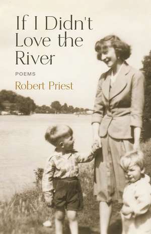 If I Didn't Love the River de Robert Priest