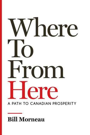 Where to from Here de Bill Morneau