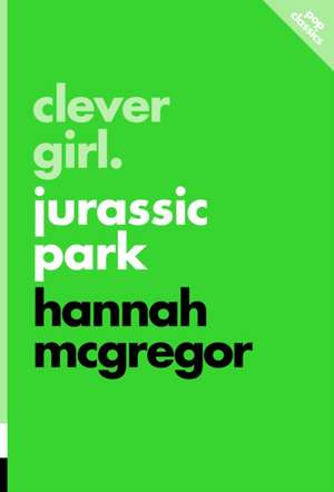 Clever Girl: Jurassic Park de Hannah McGregor