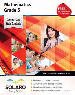 Common Core Mathematics Grade 5: Solaro Study Guide de Castle Rock Research Corp