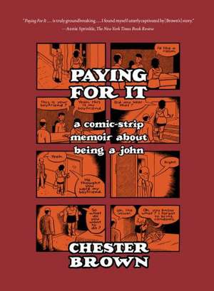 Paying for It: A Comic-Strip Memoir about Being a John de Chester Brown