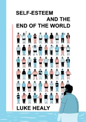 Self-Esteem and the End of the World de Luke Healy