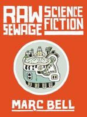 Raw Sewage Science Fiction de Marc Bell