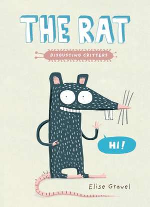 The Rat: The Disgusting Critters Series de Elise Gravel