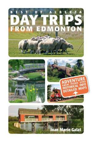 Day Trips from Edmonton de Joan Marie Galat