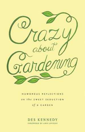 Crazy about Gardening de Des Kennedy