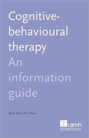 Cognitive Behaviour Therapy: An Information Guide de Neil A. Rector