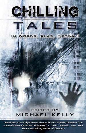 Chilling Tales: In Words, Alas, Drown I de Michael Kelly