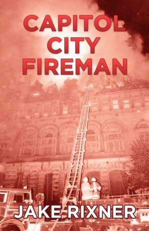 Capitol City Fireman de Jake Rixner