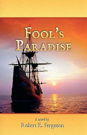 Fool's Paradise de Robert E. Ferguson