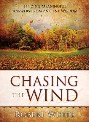 Chasing the Wind de Robert White