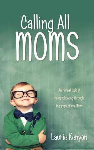 Calling All Moms de Laurie Kenyon