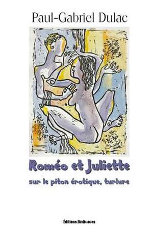 Romeo Et Juliette Sur Le Piton Erotique de Paul-Gabriel Dulac